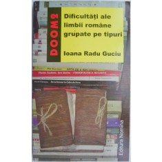 Dificultati ale limbii romane grupate pe tipuri &ndash; Ioana Radu Guciu