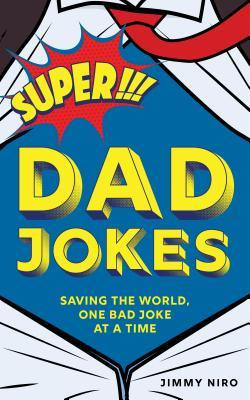Super Dad Jokes: Saving the World, One Bad Joke at a Time foto