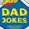 Super Dad Jokes: Saving the World, One Bad Joke at a Time