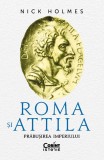 Roma si Attila. Prabusirea imperiului, Nick Holmes