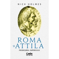 Roma si Attila. Prabusirea imperiului, Nick Holmes