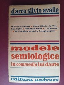 Modele semiologice in commedia lui Dante- D`Arco Silvio Avalle foto