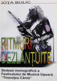 Cumpara ieftin RITMURE DEZLANTUITE Sinteză monografică a Festivalului de Muzică Uşoară &quot; Tinereţea C&acirc;ntă &quot; - 2004 - Iota Bulic ($R36)