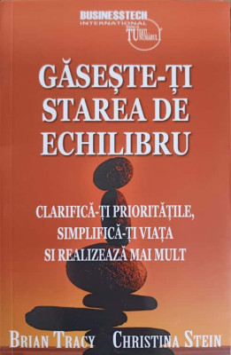 GASESTE-TI STAREA DE ECHILIBRU-BRIAN TRACY, CHRISTINA STEIN foto