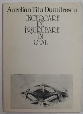 INCERCARE DE INSURUBARE IN REAL , versuri de AURELIAN TITU DUMITRESCU , 1991 , DEDICATIE * foto