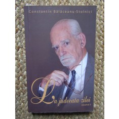 La judecata zilei, vol. 2 / Constantin Balaceanu-Stolnici
