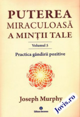 Puterea miraculoasa a min?ii tale. Vol. 5 foto