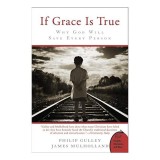 If Grace Is True: Why God Will Save Every Person