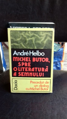 MICHEL BUTOR, SPRE O LITERATURA A SEMNULUI - ANDRE HELBO foto