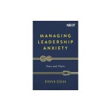 Managing Leadership Anxiety: Yours and Theirs