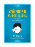 Minunea &icirc;n 365 de zile. Preceptele domnului Browne - R.J. Palacio