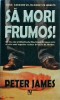 Peter James - Sa mori frumos!, Nemira