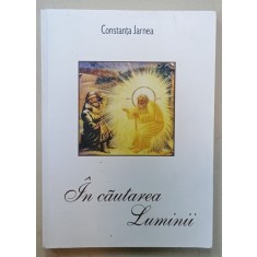 IN CAUTAREA LUMINII , AFORISME DUHOVNICESTI SI ZICERI DE SUFLET ZIDITOARE de CONSTANTA JARNEA , 2016 , PREZINTA HALOURI DE APA *