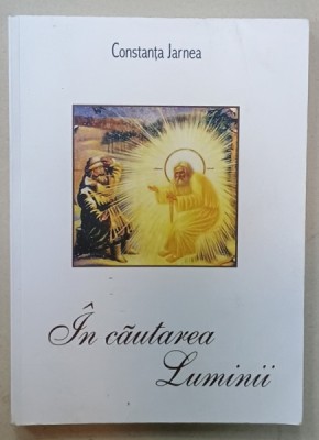 IN CAUTAREA LUMINII , AFORISME DUHOVNICESTI SI ZICERI DE SUFLET ZIDITOARE de CONSTANTA JARNEA , 2016 , PREZINTA HALOURI DE APA * foto