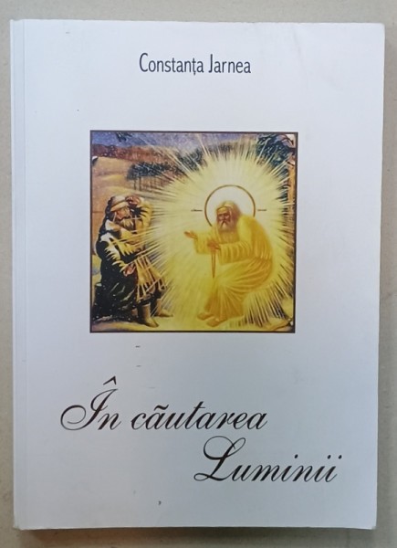 IN CAUTAREA LUMINII , AFORISME DUHOVNICESTI SI ZICERI DE SUFLET ZIDITOARE de CONSTANTA JARNEA , 2016 , PREZINTA HALOURI DE APA *