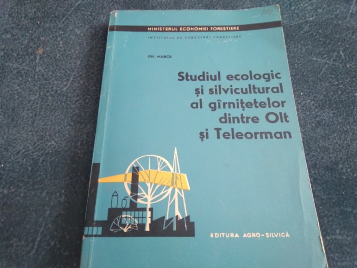 GH MARCU STUDIUL ECOLOGIC SI SILVICULTURAL AL GARNITELOR DINTRE OLT SI TELEORMAN