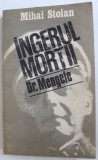 INGERUL MORTII - EXTERMINATORUL DR . MENGELE de MIHAI STOIAN , 1988