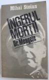 INGERUL MORTII - EXTERMINATORUL DR . MENGELE de MIHAI STOIAN , 1988