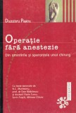 Dumitru Pascu - Operatie fara anestezie. Din amintirile si sperantele unui