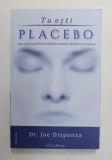 TU ESTI PLACEBO de Dr. JOE DISPENZA , CUM SA - TI TRANSFORMI MINTEA IN MATERIE , FACAND- O SA CONTEZE , 2022 *MICI DEFECTE