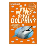 Will We Ever Speak Dolphin?
