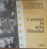 Lumina in arta filmului - George Cornea