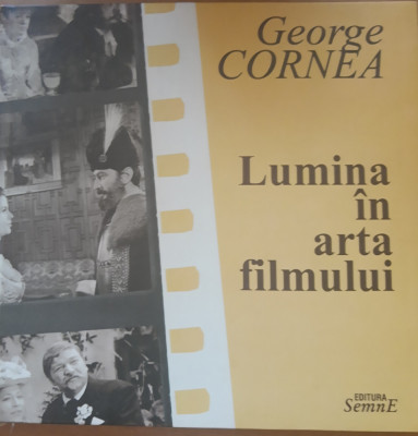 Lumina in arta filmului - George Cornea foto