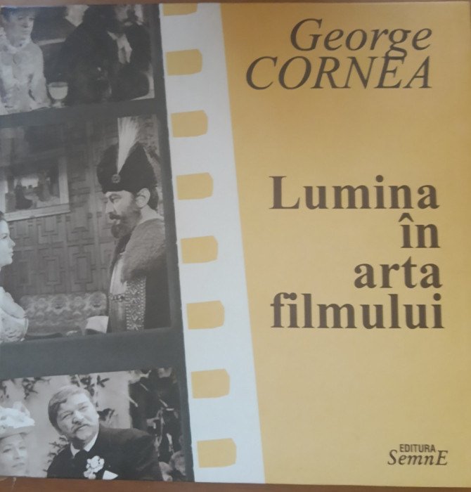 Lumina in arta filmului - George Cornea