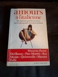 Amours &agrave; l italienne - (Povești de dragoste &icirc;n stil italian,Zece povești de vacanță de la cei mai mari povestitori ai Italiei)