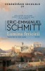 Lumina Fericirii. Strabatand Secolele, Vol. IV - Eric-Emmanuel Schmitt, Humanitas Fiction, Roman