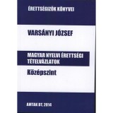 Magyar nyelvi &eacute;retts&eacute;gi t&eacute;telv&aacute;zlatok k&ouml;z&eacute;pszint - Vars&aacute;nyi J&oacute;zsef