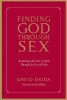 Finding God Through Sex: Awakening the One of Spirit Through the Two of Flesh