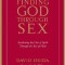 Finding God Through Sex: Awakening the One of Spirit Through the Two of Flesh