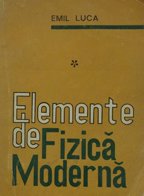 Emil Luca &amp;ndash; Elemente de fizica moderna vol.1 + vol. 2 foto