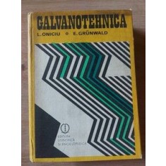 Galvanotehnica- Liviu Oniciu, Ernest Grunwald