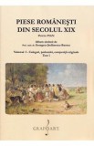 Piese romanesti din Sec. XIX Vol.1 Tom 1 - Georgeta Stefanescu-Barnea