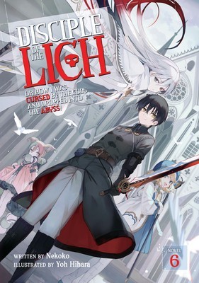 Disciple of the Lich: Or How I Was Cursed by the Gods and Dropped Into the Abyss! (Light Novel) Vol. 6 foto