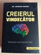 Norman Doidge - Creierul vindecator. Miracolul neuroplasticitatii foto
