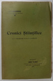 CRONICI STIINTIFICE de G.G. LONGINESCU , INTRODUCERE de DR. C.I. ISTRATI , 1905
