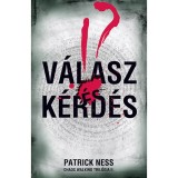 V&aacute;lasz &eacute;s K&eacute;rd&eacute;s - Chaos Walking tril&oacute;gia II. - Patrick Ness