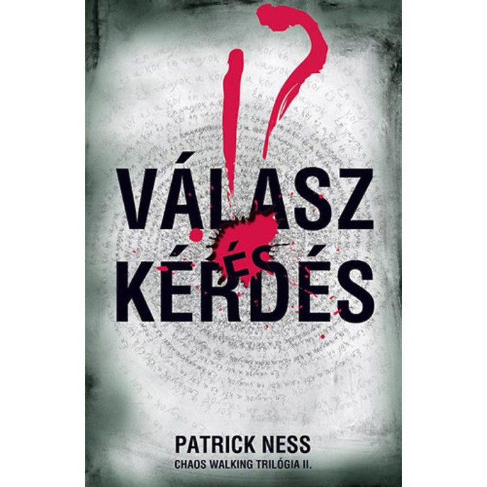 V&aacute;lasz &eacute;s K&eacute;rd&eacute;s - Chaos Walking tril&oacute;gia II. - Patrick Ness