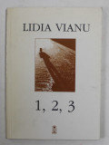 LIDIA VIANU - 1, 2 , 3 , poezii , 1997 , DEDICATIE *