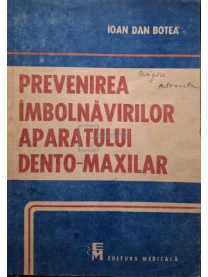 Ioan Dan Botea - Prevenirea imbolnavirilor aparatului dento-maxilar (Editia: 1991) foto