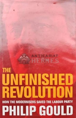 The Unfinished Revolution: How the Modernisers Saved the Labour Party - 1998 - Philip Gould (AQ113) foto