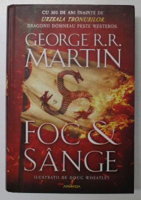 FOC SI SANGE , ilustratii de DOUG WHEATLEY , text de GEORGE R. R. MARTIN , 2019 *EDITIE CARTONATA foto