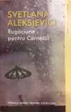 Rugaciune pentru Cernobil, Svetlana Aleksievici