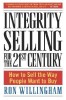 Integrity Selling for the 21st Century: How to Sell the Way People Want to Buy