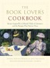 The Book Lover&#039;s Cookbook: Recipes Inspired by Celebrated Works of Literature, and the Passages That Feature Them