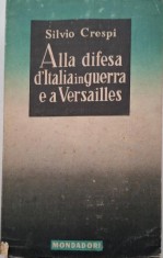 Alla difesa d&#039;Italia in guerra e a Versailles (Diario 1917-1919) &ndash; Silvio Crespi