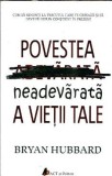 Povestea neadevarata a vietii tale Bryan Hubbard editura act si politon 2016 320 pagini carte literatura straina romane